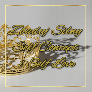 Szkolenie Zbuduj silny Self Concept i Self Love