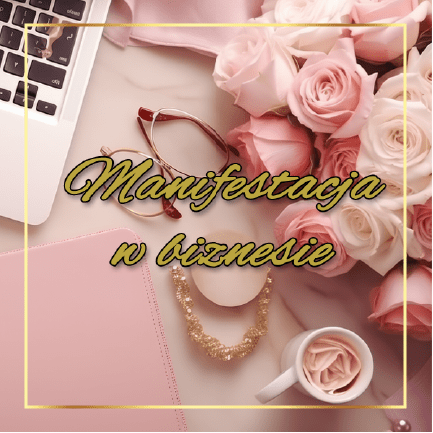 Szkolenie Manifestacja w biznesie