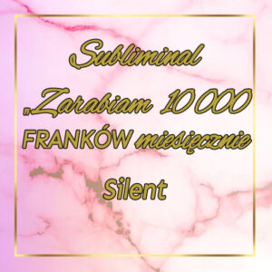 #16 Subliminal Silent "Zarabiam 10000 FRANKÓW miesięcznie"