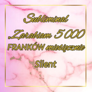#15 Subliminal Silent "Zarabiam 5000 FRANKÓW miesięcznie"