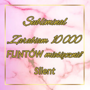 #13 Subliminal Silent "Zarabiam 10000 FUNTÓW miesięcznie"
