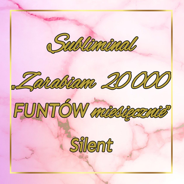 #14 Subliminal Silent "Zarabiam 20000 FUNTÓW miesięcznie"