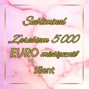 #6 Subliminal Silent "Zarabiam 5000 EURO miesięcznie"
