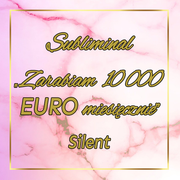#7 Subliminal Silent "Zarabiam 10000 EURO miesięcznie"