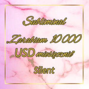 #10 Subliminal Silent "Zarabiam 10000 USD miesięcznie"